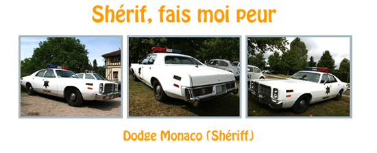 Shérif fais moi peur Dodge Monaco Shériff